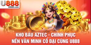 kho-bau-aztec-chinh-phuc-nen-van-minh-co-dai-cung-u888-anh-dai-dien