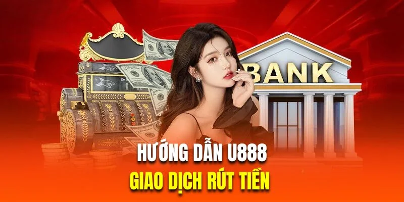 rut-tien-U888-huong-dan